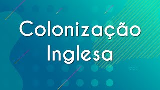 Colonização Inglesa  Brasil Escola [upl. by Murtagh]