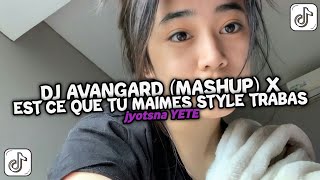 DJ AVANGARD x EST CE QUE TU MAIMES MASHUP FULL BASS SANTUY STYLE TRABAS VIRAL TIKTOK 2024 [upl. by Klotz]