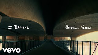 Phil Wickham  I BELIEVE • HOMETOWN VERSION Official Lyric Video [upl. by Danita]