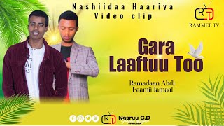 New Nashiidaa GARA LAAFTUU TOO Ramadaan amp Fahmii afaanoromoo [upl. by Rumilly]