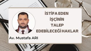 Kendi İsteğiyle İşten Ayrılan İşçinin Hakları [upl. by Auhsaj]