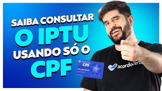 Descubra o Truque Genial para Consultar IPTU Usando Apenas o Seu CPF  Acordo Certo [upl. by Mcclish]