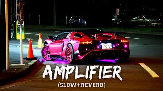 Amplifier Slowed amp Reverb  Imran Khan [upl. by Iney779]