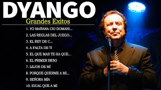 Dyango mix EXITOS sus mejores canciones Dyango Exitos Sus Mejores Exitos  Grandes Exitos De Dyango [upl. by Ennazus]