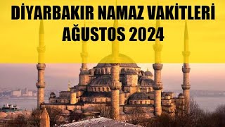 Diyarbakır Namaz Vakitleri  AĞUSTOS 2024 [upl. by Nylrahc]