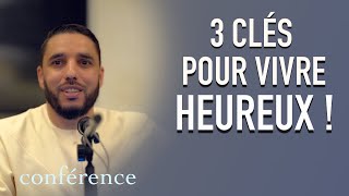 3 Clés pour une vie heureuse Conférence [upl. by Nostaw]