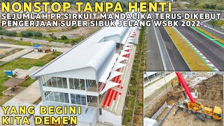 Nonstop tanpa henti ⚡ Sejumlah PR sirkuit mandalika terus dikebut pengerjaan jelang wsbk 2022 [upl. by Elrebmik]