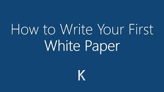 How to Write Your First White Paper [upl. by Esilana]