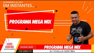 PROGRAMA MEGA MIX  DJ TCHELLO SEPETIBA  RJ 270424 [upl. by Yerffoeg]