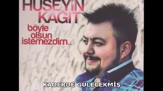 HÜSEYİN KAĞIT  KADERDE GÜLECEKMİŞ [upl. by Ydnal]