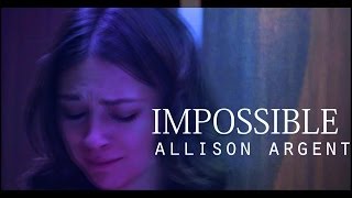 Impossible  Allison Argent [upl. by Netsua]