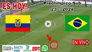 Ecuador vs Brasil en vivo donde ver a que hora juega Ecuador vs Brasil Preolímpico 2024 [upl. by Dnilasor]