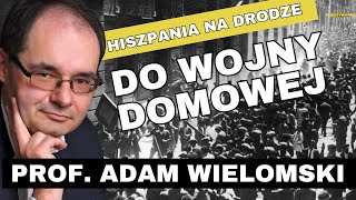 PROF ADAM WIELOMSKI Hiszpania przed wybuchem wojny domowej 1936 r Kto popierał generała Franco [upl. by Ingvar]