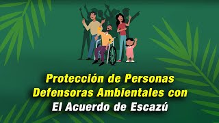 Protección de Personas Defensoras Ambientales con El Acuerdo de Escazú [upl. by Nallid651]