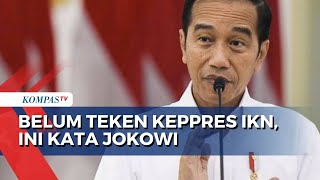 Belum Teken Keppres IKN Jokowi Tunggu Siap Dulu [upl. by Wie441]