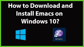 How to Download and Install Emacs on Windows 10 [upl. by Aklam]