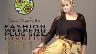 Xica Vaidosa  Desfile Fashion Weekend Plus Size INVERNO 2014  9ª Edição [upl. by Roderica225]