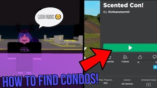 HOW TO FIND ROBLOX CONDO  SCENTED CON BEST METHOD  2020 [upl. by Mialliw]