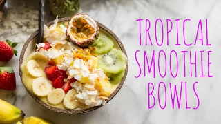 Tropical Smoothie Bowls [upl. by Saudra940]