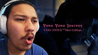 「Yona Yona Journey  TAKU INOUE amp Mori Calliope」MUSIC VIDEO REACTION [upl. by Narf]