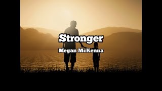 Megan McKenna  Stronger Lyrics [upl. by Iphigenia]