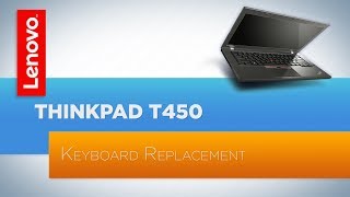 ThinkPad T440 T440s T450 T450s  Keyboard Replacement [upl. by Luigi845]