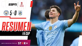 ¡JULIÁN ESTIRÓ SU RACHA GOLEADORA Y EL CITY BRILLÓ EN LA FA CUP M City 50 Huddersfield  RESUMEN [upl. by Clercq302]