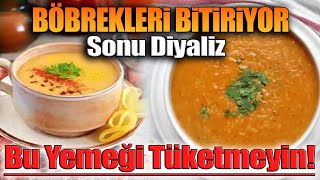 Böbrekleri Bitiriyor Sonu Diyaliz Bu Yemeği Tüketmeyin [upl. by Aivlis]