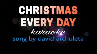 CHRISTMAS EVERY DAY david archuleta karaoke [upl. by Chemash]