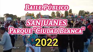 Sanjuanes 2022 Parque quotCiudad Blancaquot  Baile Público [upl. by Epp]