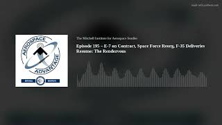 Episode 195 – E7 on Contract Space Force Reorg F35 Deliveries Resume The Rendezvous [upl. by Nimref]