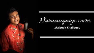 Narumugaiye cover  Aajeedh Khalique  Ar rahman  Iruvar  Mohanlal [upl. by Whitcomb371]