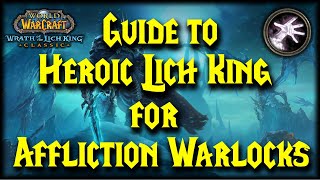 Affliction Warlock guide to Heroic Lich King [upl. by Oribelle311]