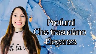 🌸 Profumi che trasudano Eleganza 🌸 [upl. by Alekal494]