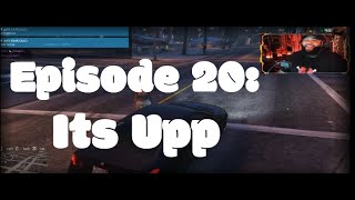 EP 20 Its Upp [upl. by Coster]