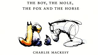 The Boy the Mole the Fox and the Horse by Charlie Macksey  Read Aloud Story Book [upl. by Nomled237]