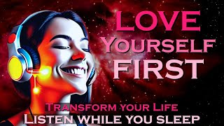 LOVE YOURSELF FIRST  Self Love Sleep Meditation  Listen for 30 Nights to Transform Your Life [upl. by Hourigan]