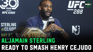 Aljamain Sterling quotIm going to s on Henry Cejudo at UFC 288quot [upl. by Enirahtac]