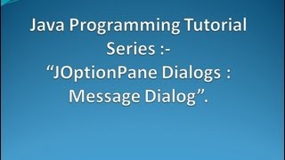 JOptionPane Dialogs  Message Dialog [upl. by Maretz]