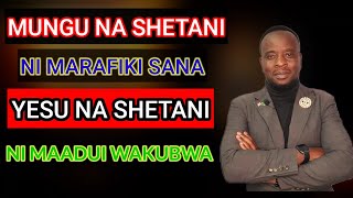 MUNGU NA SHETANI NI MARAFIKI ADUI YAKE MKUBWA NI YESU [upl. by Casper417]