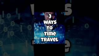 3 ways to time travel ⚡ how we can travel in time 🤯 sciencefacts fact timetravel [upl. by Axela]