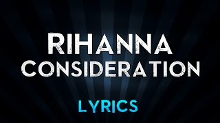 Rihanna  Consideration Lyrics [upl. by Mackenie134]