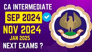 Official Announcement by ICAI  CA Intermediate Next Exam   Sep 2024 Nov 2024 Or January 2025 [upl. by Eveam]