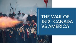 Explain the war of 1812 between Canada and the USA [upl. by Gwenore]