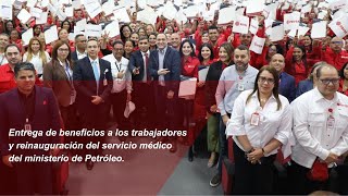 Entrega de beneficios a los trabajadores y reinauguración del servicio médico del MinPetróleo [upl. by Edmunda]