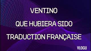 ventino que hubiera sido traduction française [upl. by Reinald]