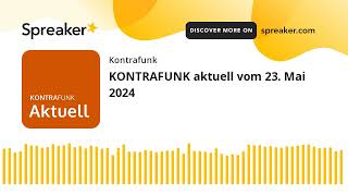 KONTRAFUNK aktuell vom 23 Mai 2024 [upl. by Zashin]