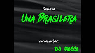 PARALAMAS UNA BRASILERA DJ ROCCO REMIX [upl. by Ardnal]