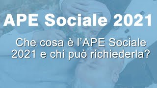 APE Sociale 2021 Cosè e Come funziona [upl. by Warila]