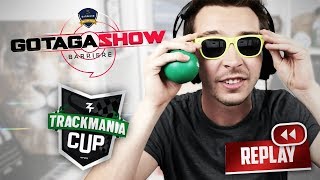 Débats autour des médias et des évents du moment  Gotaga Show ZrT Trackmania Cup [upl. by Ahsehat]